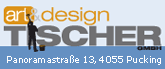 art & design TISCHER GmbH - 4055 Pucking